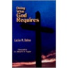 Doing What God Requires door Lucius M. Dalton