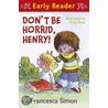 Don't Be Horrid, Henry! door Francesca Simon