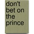 Don't Bet On The Prince