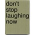 Don't Stop Laughing Now