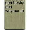 Dorchester And Weymouth door Onbekend