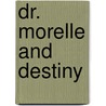 Dr. Morelle And Destiny door Ernest Dudley