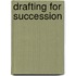 Drafting For Succession