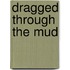 Dragged Through The Mud
