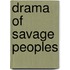 Drama of Savage Peoples