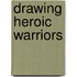 Drawing Heroic Warriors