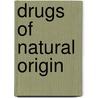 Drugs Of Natural Origin by Lars Bohlin