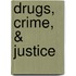Drugs, Crime, & Justice