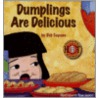 Dumplings Are Delicious door Deb Capone