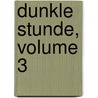 Dunkle Stunde, Volume 3 by Friedrich Wilhelm Hackländer
