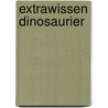 Extrawissen Dinosaurier by Carson Creagh