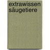 Extrawissen Säugetiere by Unknown