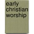 Early Christian Worship