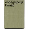 Onbegrijpelijk kwaad