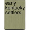 Early Kentucky Settlers door Kentucky Adjutant Generals Office