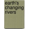Earth's Changing Rivers by Neal Morris