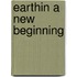 Earthin A New Beginning