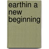 Earthin A New Beginning door Chasta Omstead