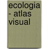 Ecologia - Atlas Visual by Oceano