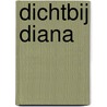 Dichtbij Diana door Paul Burrell
