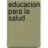 Educacion Para La Salud door Enrique Banet