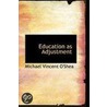 Education As Adjustment door Michael Vincent O'Shea