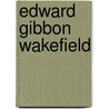 Edward Gibbon Wakefield by Richard Garnett