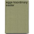 Eggs-Traordinary Easter