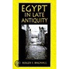Egypt In Late Antiquity by Roger S. Bagnall