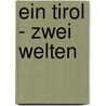 Ein Tirol - zwei Welten door Manuel Fasser