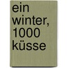 Ein Winter, 1000 Küsse door Henriette Wich