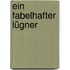 Ein fabelhafter Lügner