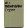 Ein fabelhafter Lügner by Susann Pásztor