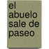 El Abuelo Sale de Paseo