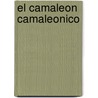 El Camaleon Camaleonico door Eric Carle