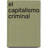 El Capitalismo Criminal door Julio Sevares