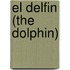 El Delfin (the Dolphin)