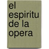 El Espiritu de La Opera door Marie-France Castarede