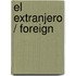 El Extranjero / Foreign