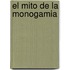 El Mito de La Monogamia