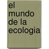 El Mundo de La Ecologia door Autores Varios