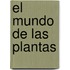 El Mundo de Las Plantas