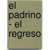 El Padrino - El Regreso door Mark Winegardner