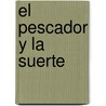 El Pescador y La Suerte door Graciela Montes