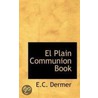 El Plain Communion Book door E.C. Dermer