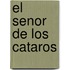 El Senor de Los Cataros