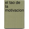 El Tao de La Motivacion by Max Landsberg