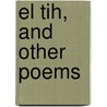 El Tih, And Other Poems door Frederick William Robert St Londonderry