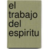 El Trabajo del Espiritu door Thurston Dart