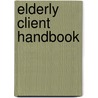 Elderly Client Handbook door Onbekend